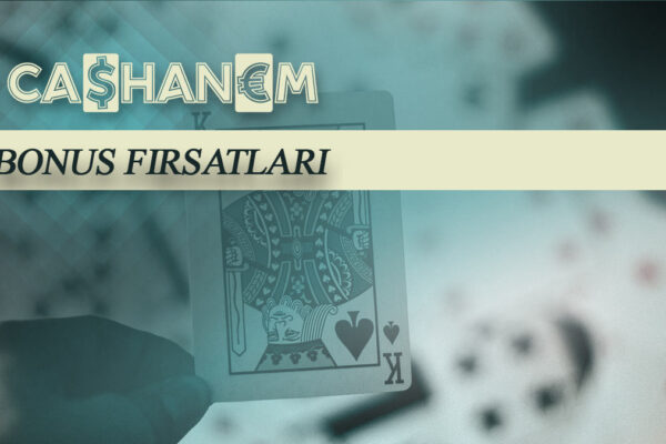 cashanem bonus firsatlari