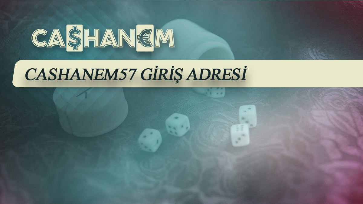 cashanem57 giris adresi