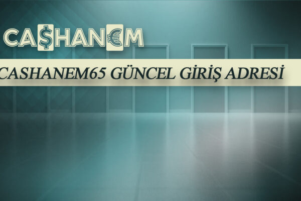 cashanem65 guncel giris adresi