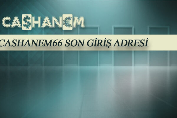 cashanem66 son giris adresi