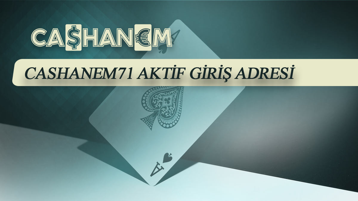 cashanem71 aktif giris adresi