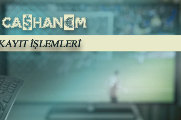 cashanem kayit islemleri