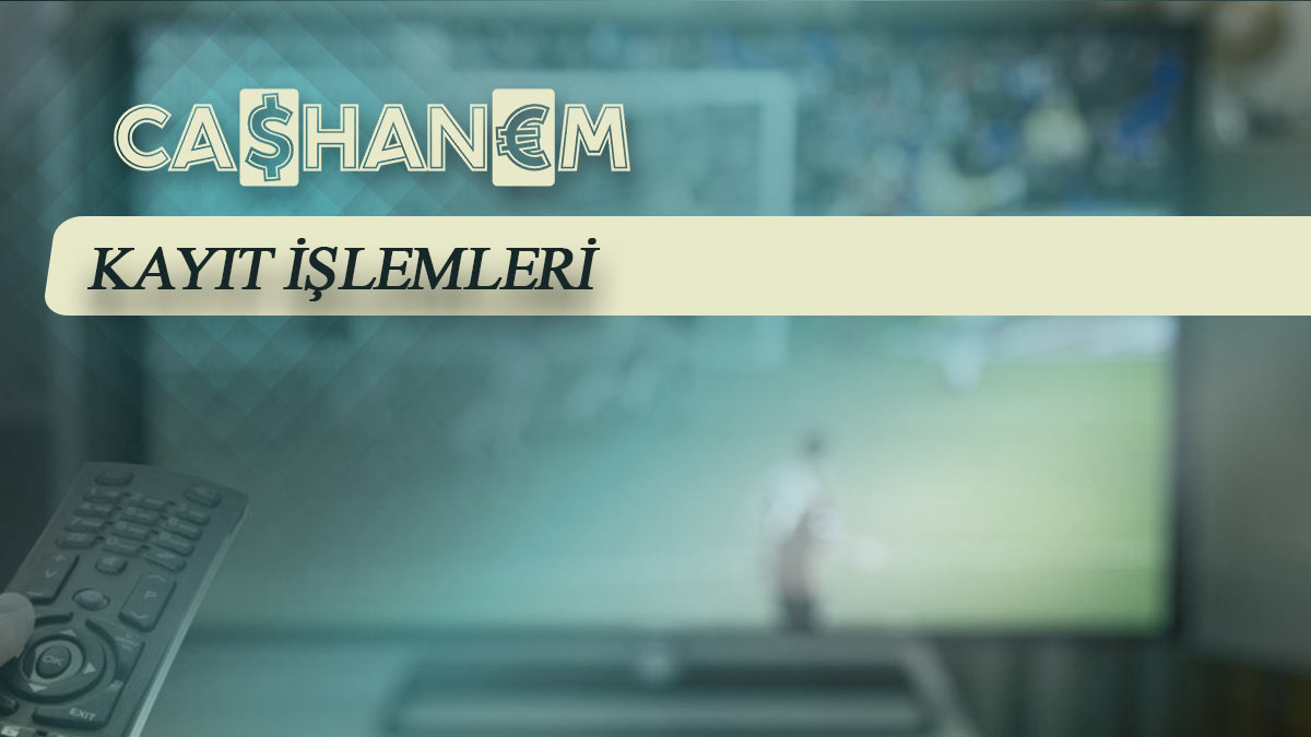 cashanem kayit islemleri